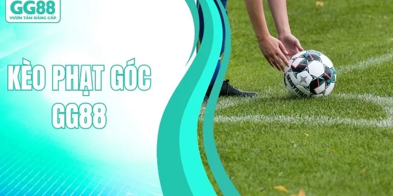 Kèo Phạt Góc Là Gì? Cách Soi Chuẩn Dễ Thắng Lớn Tại GG88